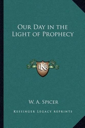 Our Day in the Light of Prophecy