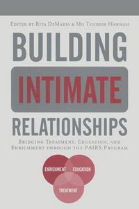 Cover image for Building Intimate Relationships: Bridging Treatment, Education, and Enrichment Through the PAIRS Program