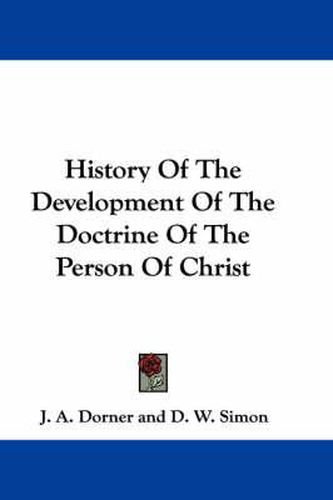 Cover image for History of the Development of the Doctrine of the Person of Christ