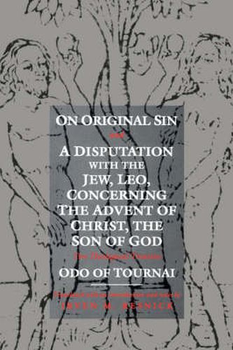 On Original Sin and A Disputation with the Jew, Leo, Concerning the Advent of Christ, the Son of God: Two Theological Treatises