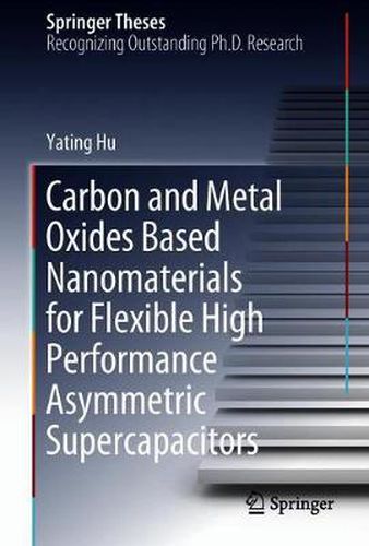 Cover image for Carbon and Metal Oxides Based Nanomaterials for Flexible High Performance Asymmetric Supercapacitors