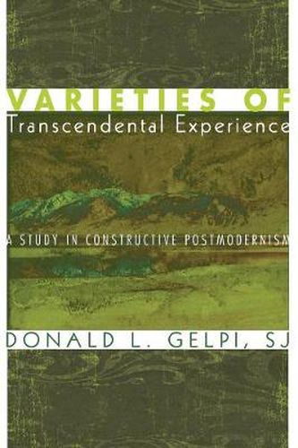 Cover image for Varieties of Transcendental Experience: A Study in Constructive Postmodernism