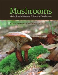 Cover image for Mushrooms of the Georgia Piedmont and Southern Appalachians: A Reference