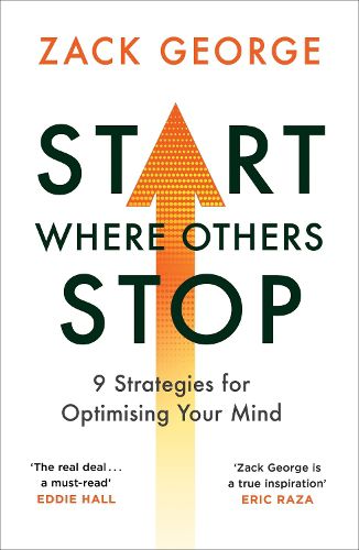 Cover image for Start Where Others Stop: 9 strategies for optimising your mind