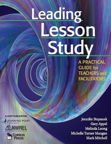 Leading Lesson Study: A Practical Guide for Teachers and Facilitators