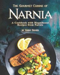 Cover image for The Gourmet Cuisine of Narnia