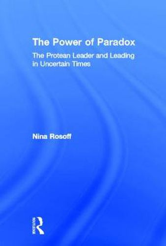 Cover image for The Power of Paradox: The Protean Leader and Leading in Uncertain Times