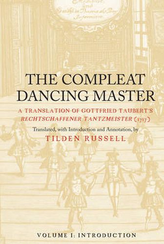 Cover image for The Compleat Dancing Master: A Translation of Gottfried Taubert's Rechtschaffener Tantzmeister (1717)