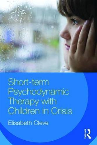 Cover image for Short-term Psychodynamic Therapy with Children in Crisis