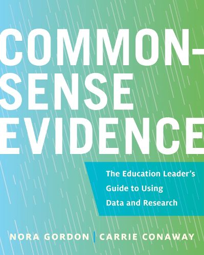 Cover image for Common-Sense Evidence: The Education Leader's Guide to Using Data and Research