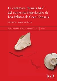 Cover image for La Ceramica "blanca lisa" del convento franciscano de Las Palmas de Gran Canaria