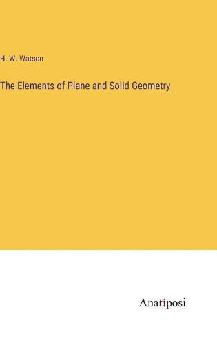 Cover image for The Elements of Plane and Solid Geometry