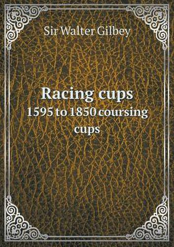 Cover image for Racing cups 1595 to 1850 coursing cups