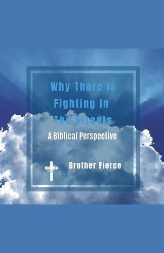 Cover image for Why There Is Fighting In The Streets. A Biblical Perspective