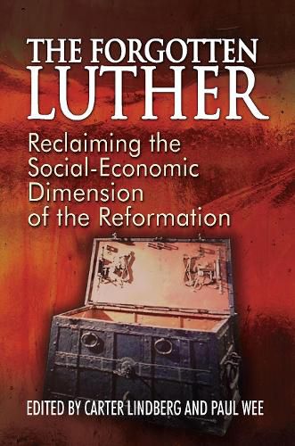 Cover image for The Forgotten Luther: Reclaiming the Social-Economic Dimension of the Reformation