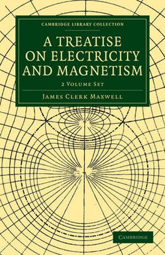 Cover image for A Treatise on Electricity and Magnetism 2 Volume Paperback Set