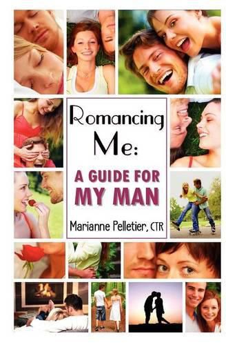 Cover image for Romancing Me: A Guide for My Man