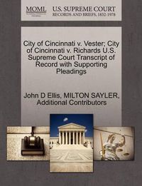 Cover image for City of Cincinnati V. Vester; City of Cincinnati V. Richards U.S. Supreme Court Transcript of Record with Supporting Pleadings