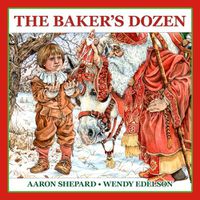 Cover image for The Baker's Dozen: A Saint Nicholas Tale, with Bonus Cookie Recipe and Pattern for St. Nicholas Christmas Cookies (15th Anniversary Edition)