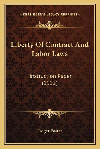 Cover image for Liberty of Contract and Labor Laws: Instruction Paper (1912)