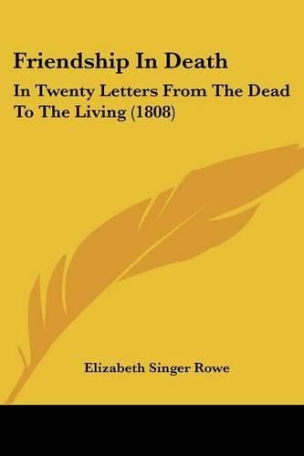 Friendship in Death: In Twenty Letters from the Dead to the Living (1808)