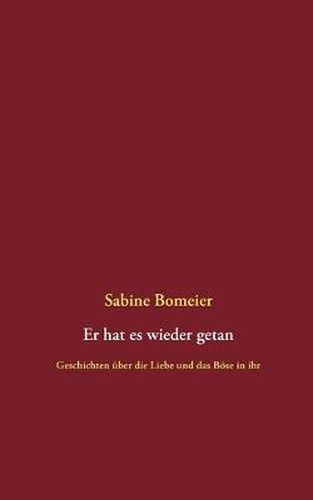 Cover image for Er hat es wieder getan: Geschichten uber die Liebe und das Boese in ihr