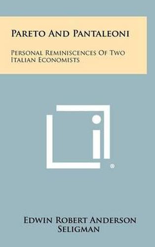 Cover image for Pareto and Pantaleoni: Personal Reminiscences of Two Italian Economists