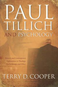 Cover image for Paul Tillich and Psychology: Historic and Contemporary Explorations in Theology, Psychotherapy, And Ethics