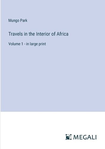 Travels in the Interior of Africa