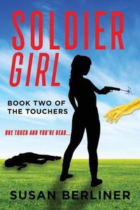 Cover image for Soldier Girl: Book Two of The Touchers