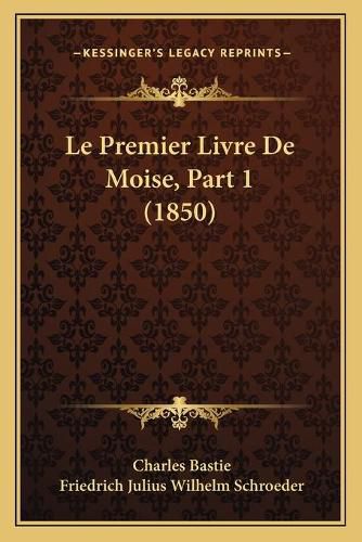 Le Premier Livre de Moise, Part 1 (1850)