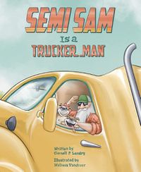 Cover image for Semi Sam Is a Trucker Man