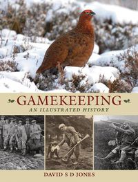 Cover image for Gamekeeping: An Illustrated History