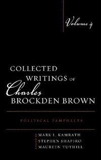 Cover image for Collected Writings of Charles Brockden Brown: Political Pamphlets