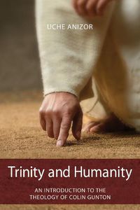 Cover image for Trinity and Humanity: An Introduction to the Theology of Colin Gunton