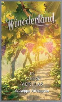 Cover image for Winederland, In Vino Veritas