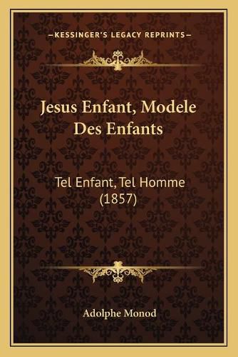 Jesus Enfant, Modele Des Enfants: Tel Enfant, Tel Homme (1857)