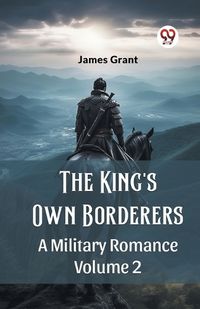 Cover image for The King's Own Borderers A Military Romance Volume 2