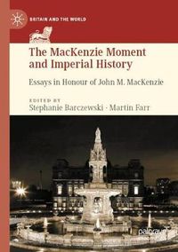 Cover image for The MacKenzie Moment and Imperial History: Essays in Honour of John M. MacKenzie