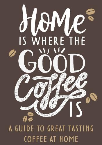 Cover image for Home Is Where The Good Coffee Is