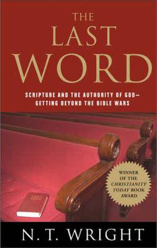 Last Word: Scripture and the Authority of God--Getting Beyond the Bible Wars