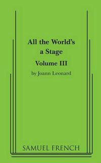 Cover image for All the World's a Stage: Volume III