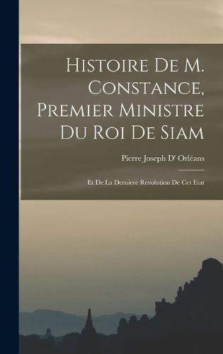 Cover image for Histoire De M. Constance, Premier Ministre Du Roi De Siam
