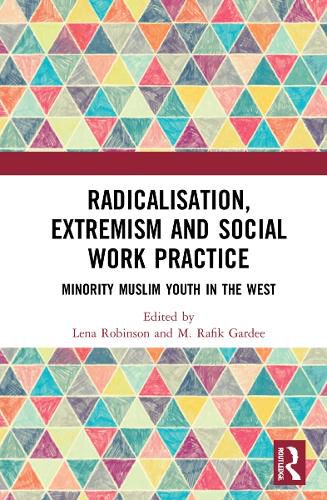 Cover image for Radicalisation, Extremism and Social Work Practice: Minority Muslim Youth in the West