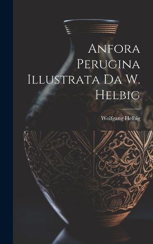 Cover image for Anfora Perugina Illustrata Da W. Helbig