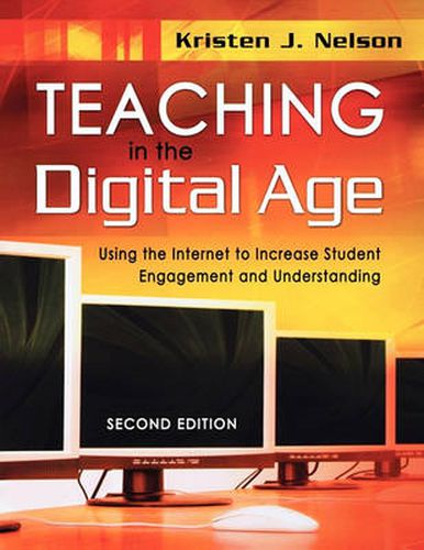 Cover image for Teaching in the Digital Age: Using the Internet to Increase Student Engagement and Understanding