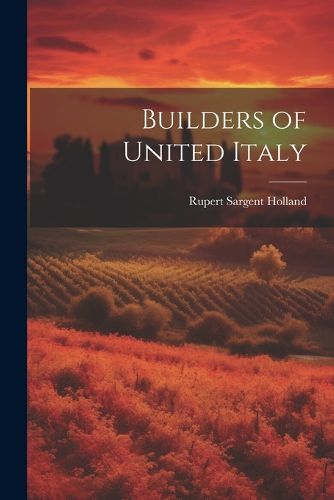 Builders of United Italy