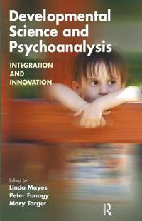 Cover image for Developmental Science and Psychoanalysis: Celebrating the Renewal of the Collaboration of the Yale Child Study Center and the Anna Freud Centre in Promoting Psychoanalytic Developmental Research