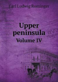 Cover image for Upper peninsula Volume IV