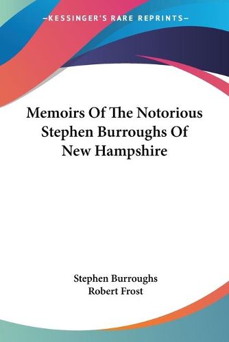 Cover image for Memoirs Of The Notorious Stephen Burroughs Of New Hampshire